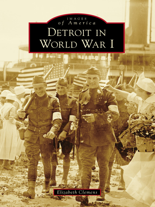 Title details for Detroit in World War I by Elizabeth Clemens - Available